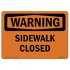 Signmission Safety Sign, OSHA WARNING, 18" Height, Aluminum, Sidewalk Closed, Landscape OS-WS-A-1824-L-12399